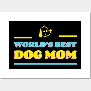 World's Best Dog Mom | Cute, Funny Sayings | Clothing | Apparel Posters and Art